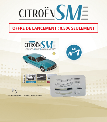 Citroën SM - Offre de lancement : 0,50€ seulement ! La Citroën SM, la légende française au moteur Maserati à l’échelle 1/8 ! Je fonce, nouvel onglet